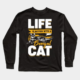 Life Is Better With A Bengal Cat Long Sleeve T-Shirt